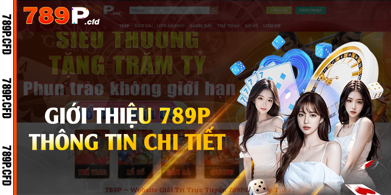 Giới thiệu 789P thông tin chi tiết