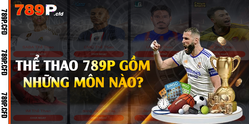 Thể thao 789P gồm những môn nào?